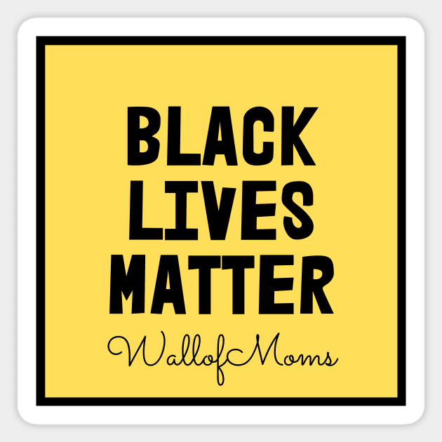 Black Lives Matter - Wall of Moms Sticker by Wall of Many